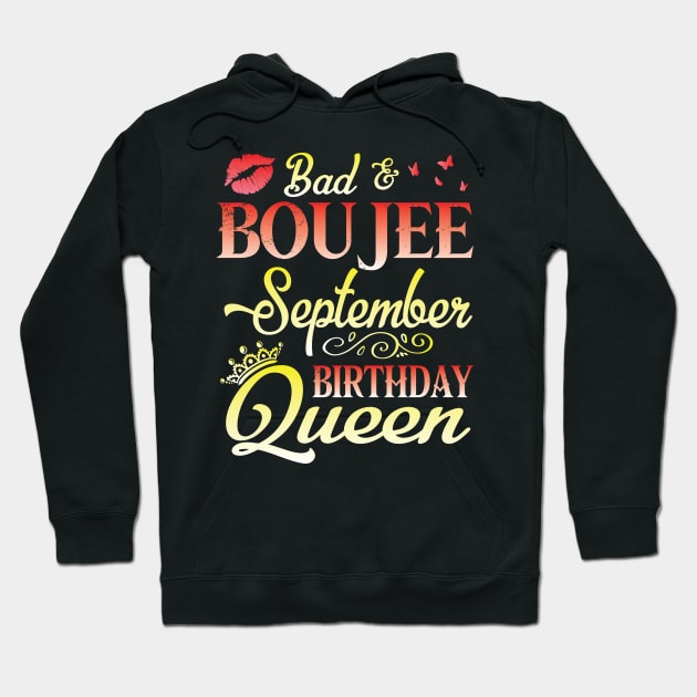 Bad & Boujee September Birthday Queen Happy Birthday To Me Nana Mom Aunt Sister Cousin Wife Daughter Hoodie by bakhanh123